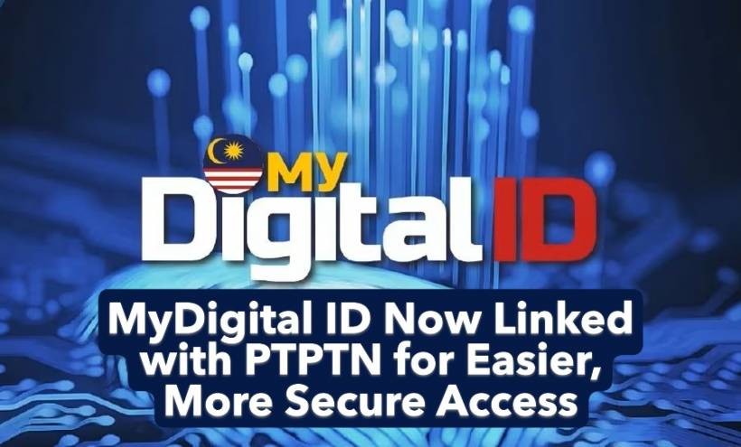 MyDigital ID Now Linked with PTPTN for Easier, More Secure Access