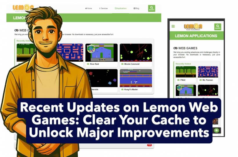 Recent Updates on Lemon Web Games Clear Your Cache to Unlock Major Improvements
