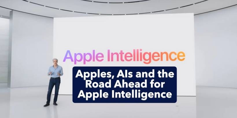 Apples, AIs and the Road Ahead for Apple Intelligence