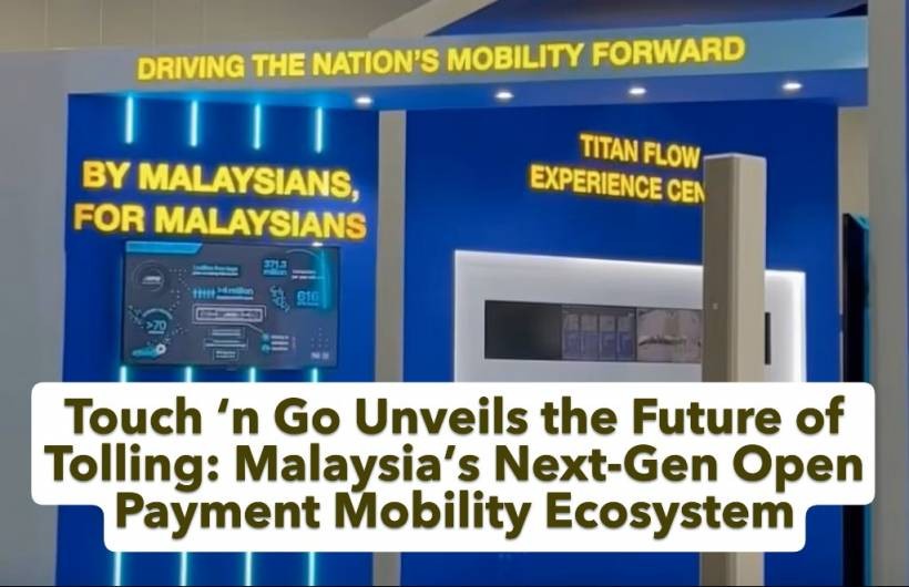 Touch ‘n Go Unveils the Future of Tolling: Malaysia’s Next-Gen Open Payment Mobility Ecosystem