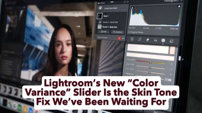 Lightroom’s New “Color Variance” Slider Is the Skin Tone Fix We’ve Been Waiting For