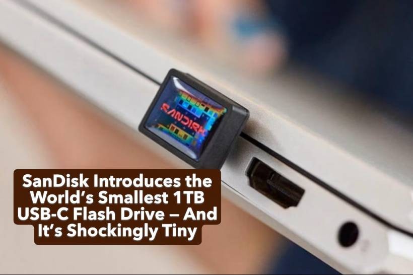 SanDisk Introduces the World’s Smallest 1TB USB-C Flash Drive — And It’s Shockingly Tiny