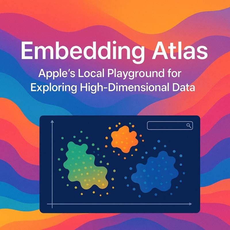 Embedding Atlas: Apple’s Local Playground for Exploring High-Dimensional Data