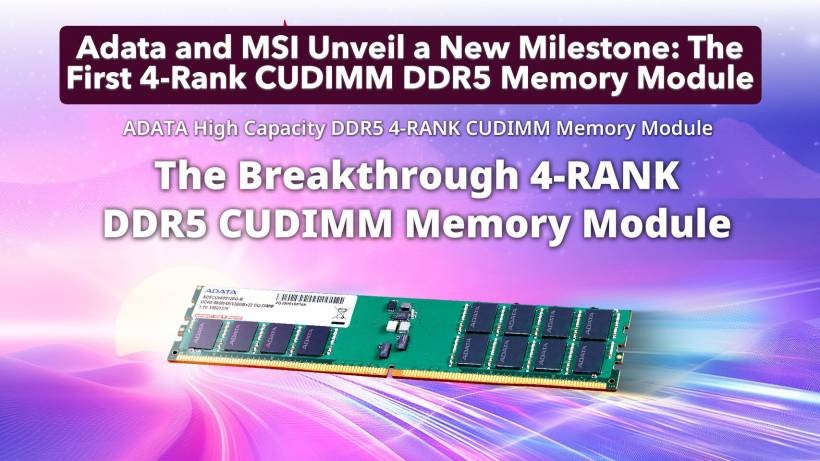 Adata and MSI Unveil a New Milestone: The First 4-Rank CUDIMM DDR5 Memory Module