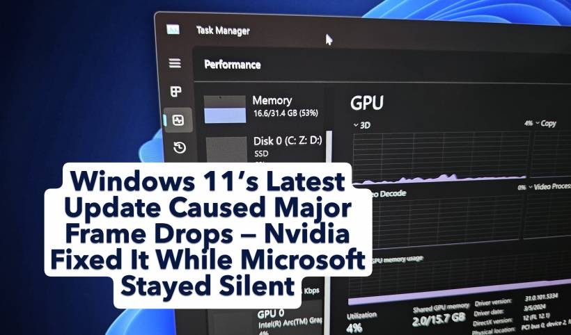 Windows 11’s Latest Update Caused Major Frame Drops — Nvidia Fixed It While Microsoft Stayed Silent