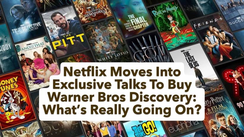 Netflix Moves Into Exclusive Talks To Buy Warner Bros Discovery: What’s Really Going On?