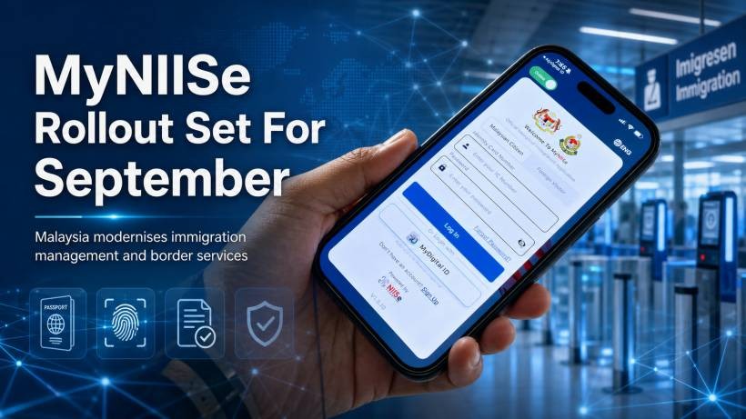 MyNIISe Rollout Set For September As Malaysia Modernises Immigration Management