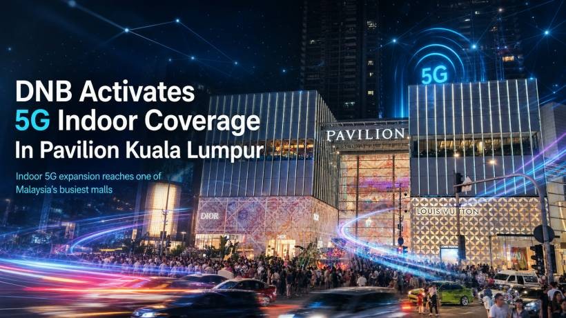 DNB Brings Indoor 5G Coverage To Pavilion Kuala Lumpur