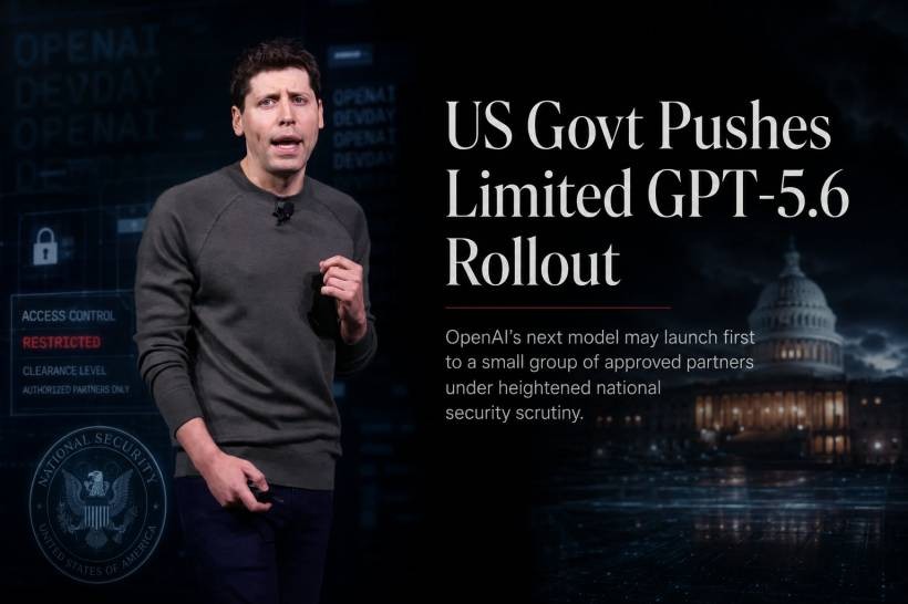 US Government Reportedly Pushes for Limited GPT-5.6 Rollout Before Wider Release