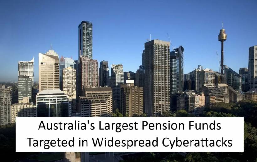 Australia's Largest Pension Funds Targeted in Widespread Cyberattacks