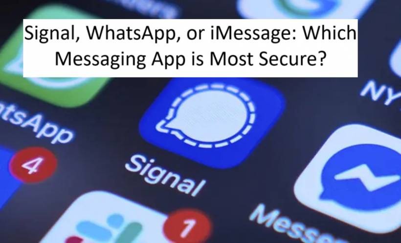 Signal, WhatsApp, or iMessage: Which Messaging App is Most Secure?