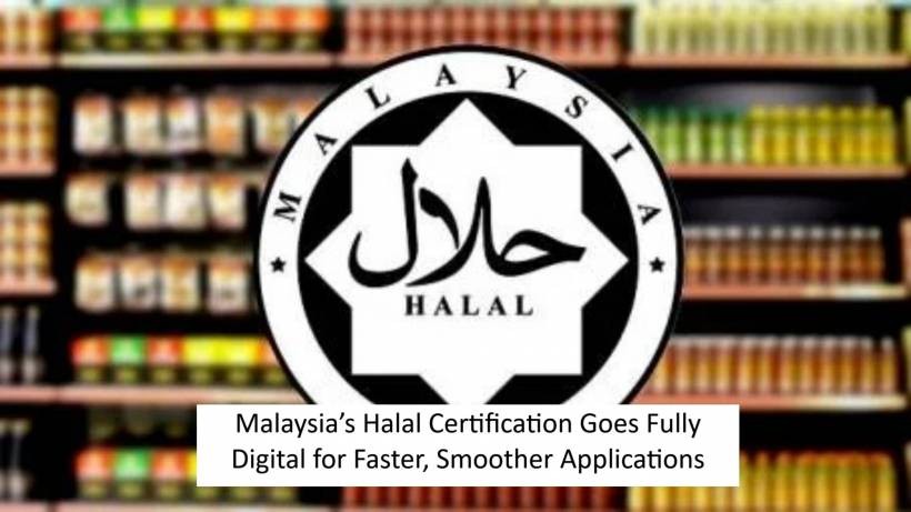 Malaysia’s Halal Certification Goes Fully Digital for Faster, Smoother Applications