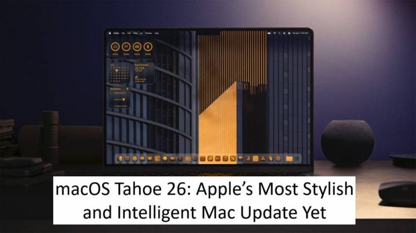 macOS Tahoe 26: Apple’s Most Stylish and Intelligent Mac Update Yet
