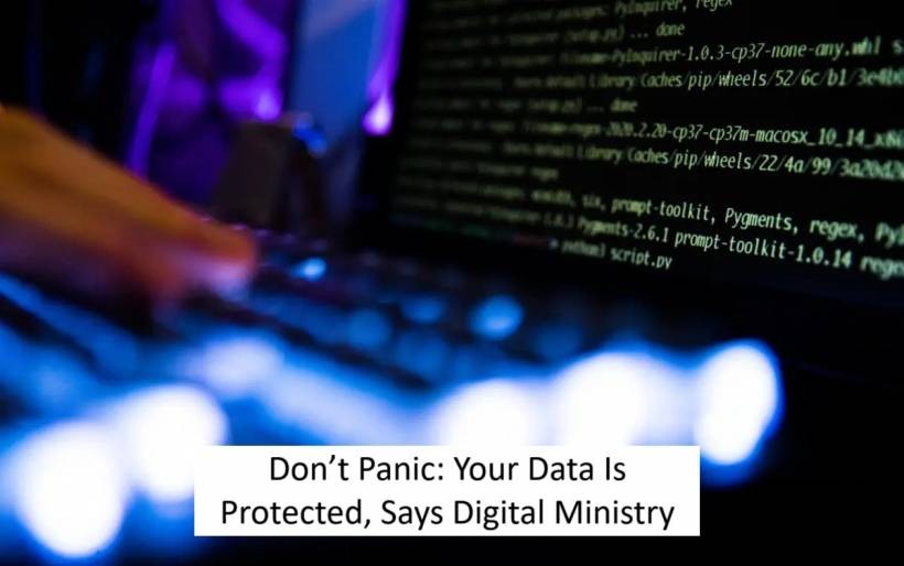 Don’t Panic: Your Data Is Protected, Says Digital Ministry