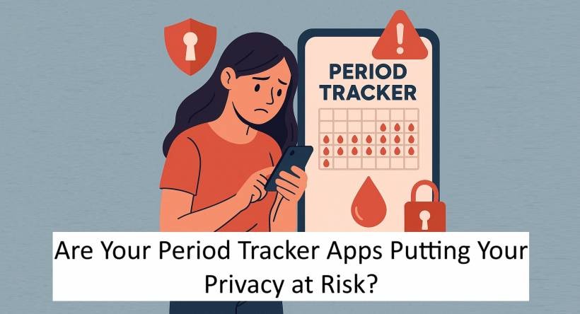 Are Your Period Tracker Apps Putting Your Privacy at Risk?