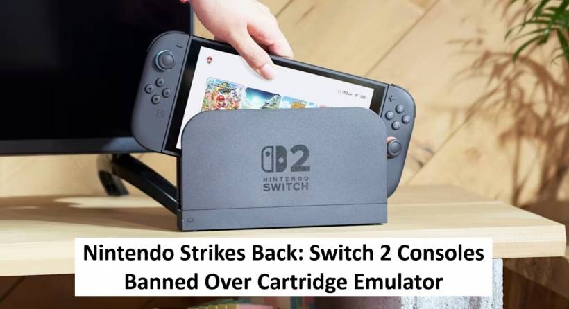 Nintendo Strikes Back: Switch 2 Consoles Banned Over Cartridge Emulator