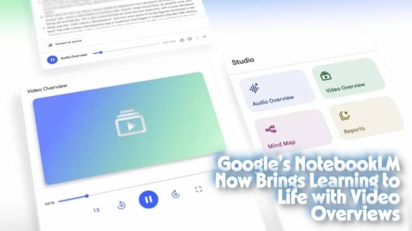 Google’s NotebookLM Now Brings Learning to Life with Video Overviews