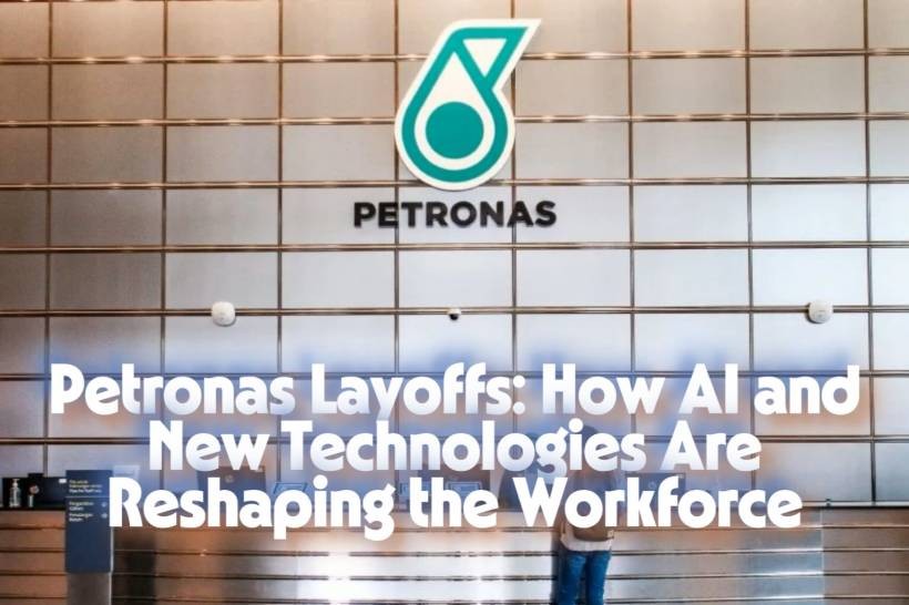 Petronas Layoffs: How AI and New Technologies Are Reshaping the Workforce