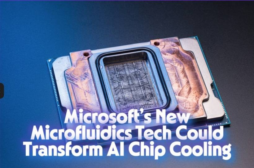 Microsoft’s New Microfluidics Tech Could Transform AI Chip Cooling