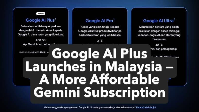 Google AI Plus Launches in Malaysia — A More Affordable Gemini Subscription