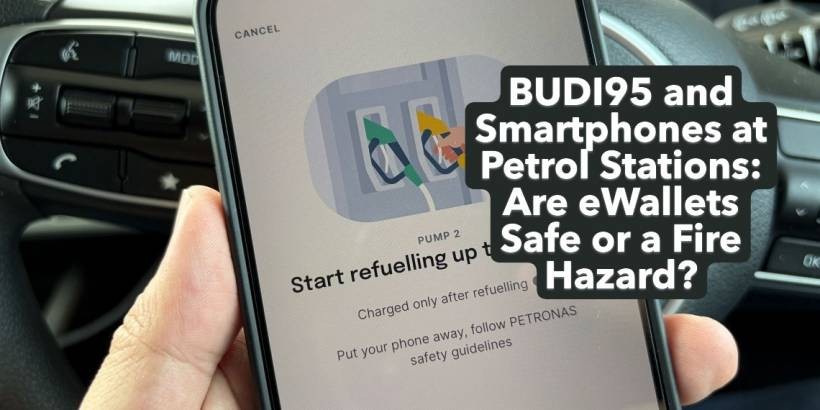 BUDI95 and Smartphones at Petrol Stations: Are eWallets Safe or a Fire Hazard?