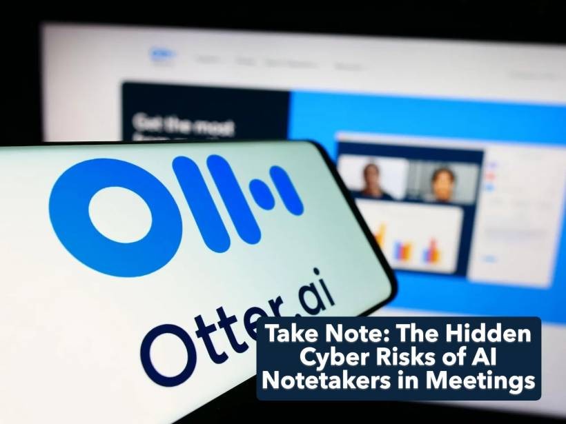 The Hidden Cyber Risks of AI Notetakers in Meetings