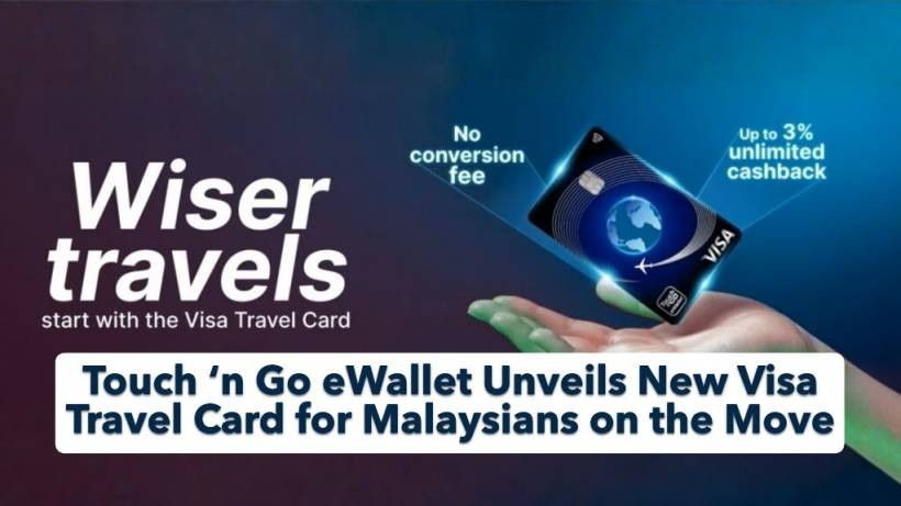 Touch ‘n Go eWallet Unveils New Visa Travel Card for Malaysians on the Move